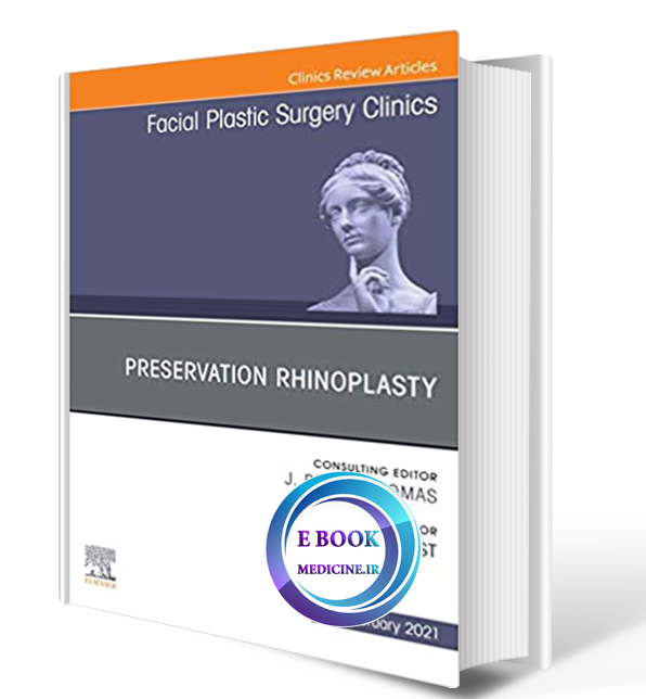 دانلود کتابPreservation Rhinoplasty, An Issue of Facial Plastic Surgery Clinics2021  (ORIGINAL PDF)  